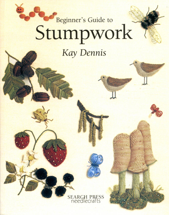 Beginner's Guide to Stumpwork by Kay Dennis